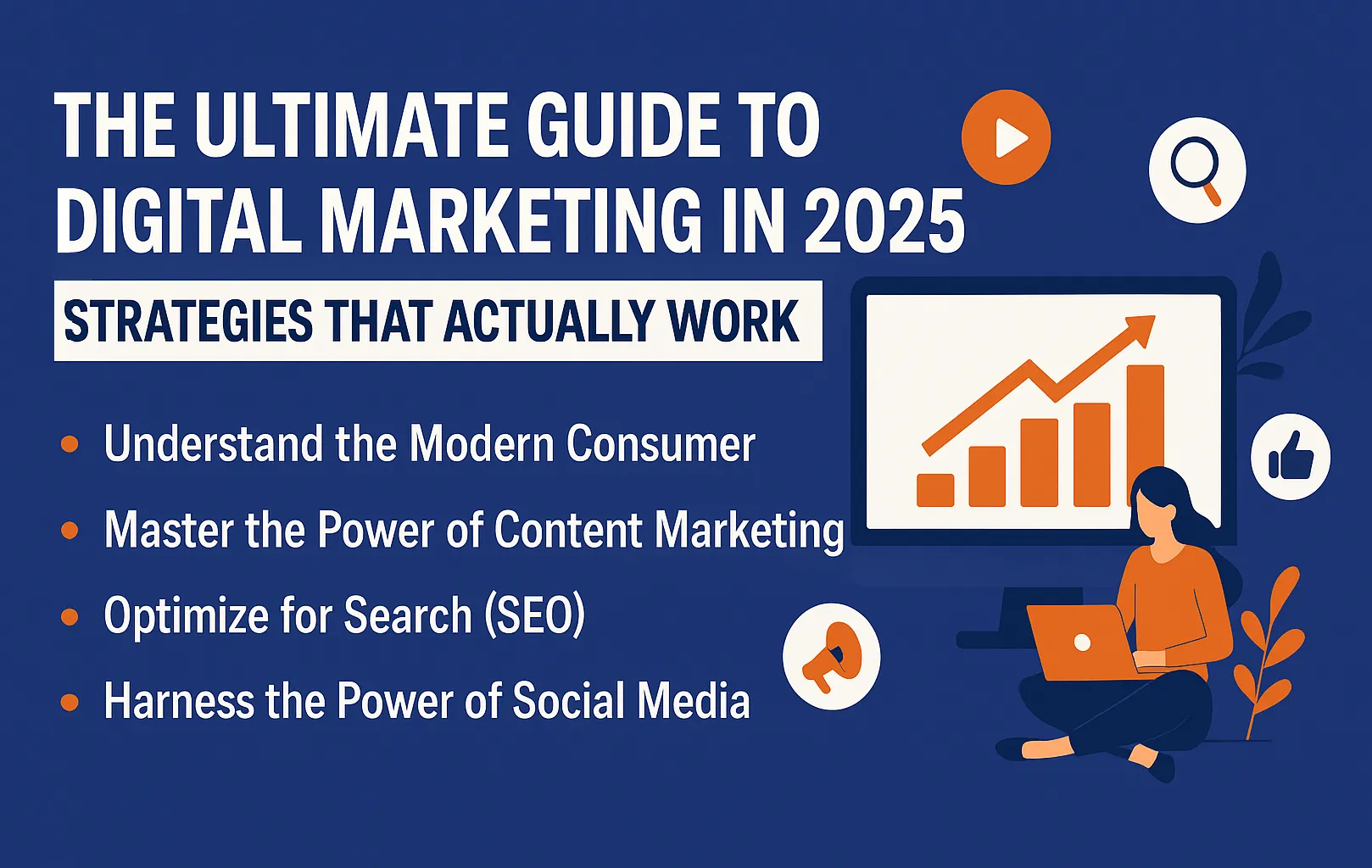 The Ultimate Guide to Digital Marketing in 2025 Strategies That Actually Work